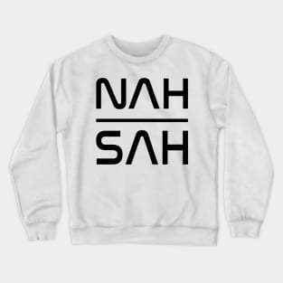 NAH SAH - IN BLACK - CARNIVAL CARIBANA PARTY TRINI DJ Crewneck Sweatshirt